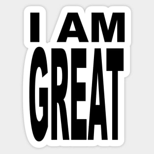 I AM GREAT Sticker